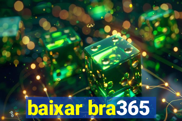 baixar bra365